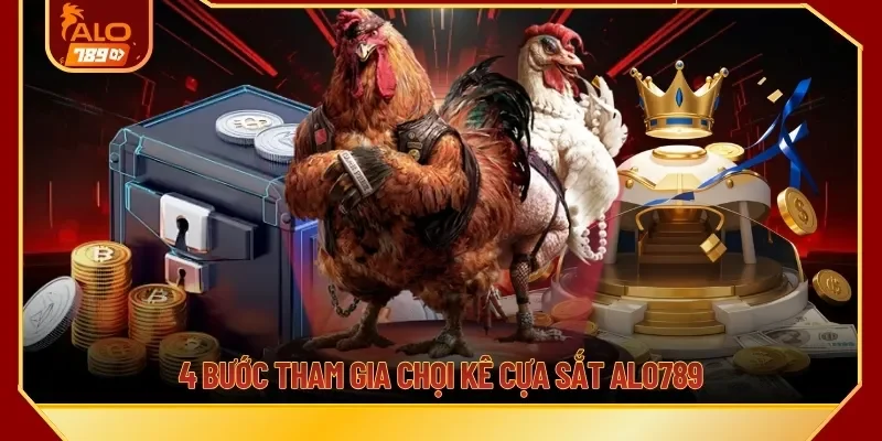 4 bước tham gia chọi kê cựa sắt ALO789